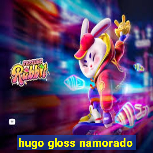 hugo gloss namorado